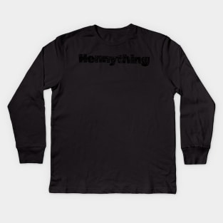 hennything_is Kids Long Sleeve T-Shirt